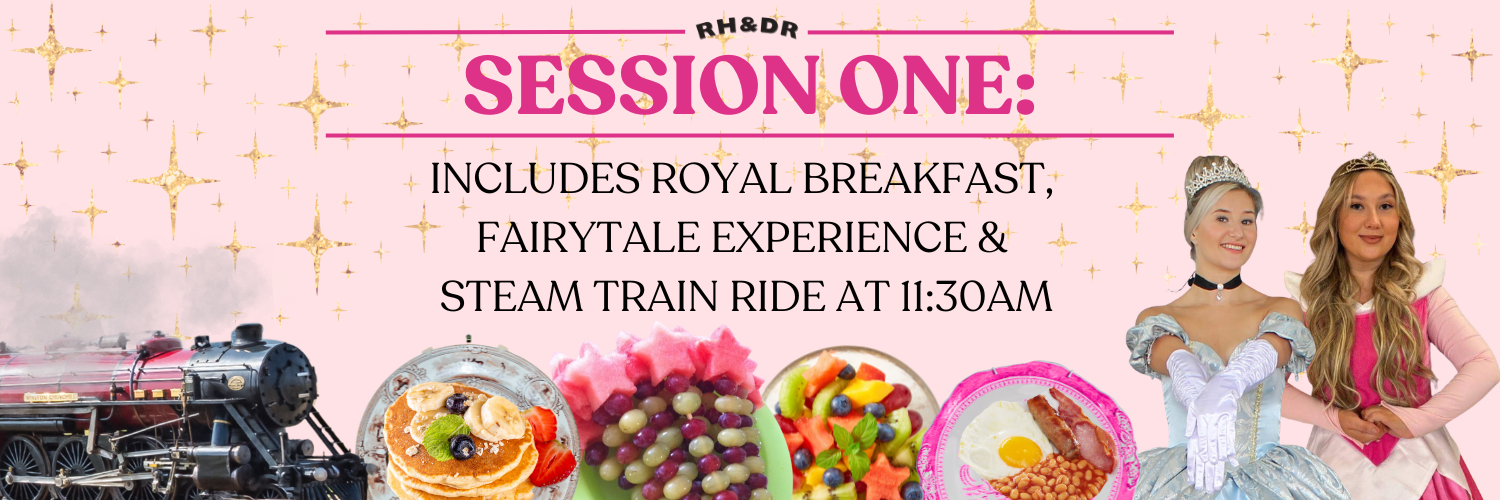S﻿ession One: Fairytale Breakfast & Steam Train Ride