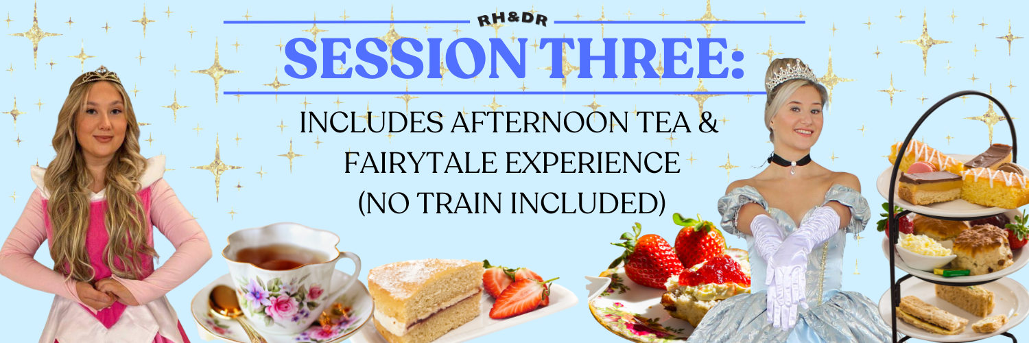 S﻿ession Three: Fairytale Afternoon Tea ONLY No Train